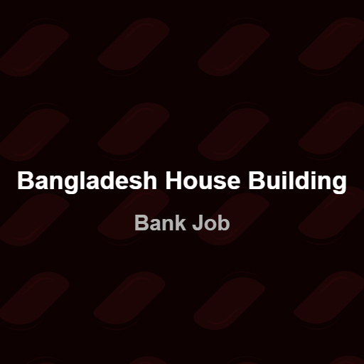 <p>Bangladesh_House_Building_Finance_Corporation</p>
